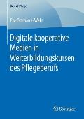 Digitale Kooperative Medien in Weiterbildungskursen Des Pflegeberufs
