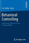 Behavioral Controlling: Anniversary Volume in Honor of J?rgen Weber