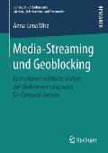 Media-Streaming Und Geoblocking: Eine Urheberrechtliche Analyse Der Werkverwertung Durch On-Demand-Dienste
