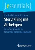 Storytelling Mit Archetypen: Video-Geschichten F?r Das Content Marketing Selbst Entwickeln