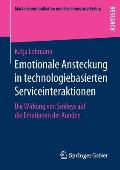 Emotionale Ansteckung in Technologiebasierten Serviceinteraktionen: Die Wirkung Von Smileys Auf Die Emotionen Der Kunden