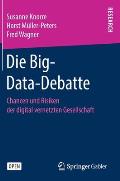 Die Big-Data-Debatte: Chancen Und Risiken Der Digital Vernetzten Gesellschaft