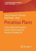 Precarious Places: Social, Cultural and Economic Aspects of Uncertainty and Anxiety in Everyday Life