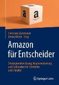 Amazon F?r Entscheider: Strategieentwicklung, Implementierung Und Fallstudien F?r Hersteller Und H?ndler