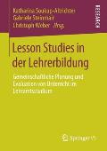 Lesson Studies in Der Lehrerbildung: Gemeinschaftliche Planung Und Evaluation Von Unterricht Im Lehramtsstudium