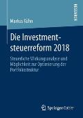 Die Investmentsteuerreform 2018: Steuerliche Wirkungsanalyse Und M?glichkeit Zur Optimierung Der Portfoliostruktur