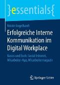 Erfolgreiche Interne Kommunikation Im Digital Workplace: Basics Und Tools: Social Intranet, Mitarbeiter-App, Mitarbeitermagazin