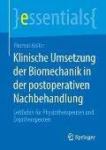 Klinische Umsetzung Der Biomechanik in Der Postoperativen Nachbehandlung: Leitfaden F?r Physiotherapeuten Und Ergotherapeuten
