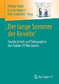 'Der Lange Sommer Der Revolte': Soziale Arbeit Und P?dagogik in Den Fr?hen 1970er Jahren