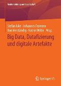 Big Data, Datafizierung Und Digitale Artefakte