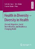 Health in Diversity - Diversity in Health: (Forced) Migration, Social Diversification, and Health in a Changing World