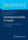 Subskriptionsmodelle Im Handel: Wie Subskriptionen Den Konsum Automatisieren