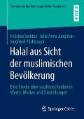 Halal Aus Sicht Der Muslimischen Bev?lkerung: Eine Studie ?ber Kaufentscheidende Werte, Motive Und Einstellungen