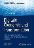 Digitale ?konomie Und Transformation: Disruptive Gesch?ftsmodelle Und Neue Arbeitswelten Im Digitalen Business