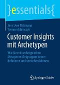 Customer Insights Mit Archetypen: Wie Sie Mit Archetypischen Metaphern Zielgruppen Besser Definieren Und Verstehen K?nnen