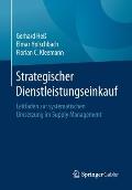Strategischer Dienstleistungseinkauf: Leitfaden Zur Systematischen Umsetzung Im Supply Management