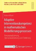 Adaptive Interventionskompetenz in Mathematischen Modellierungsprozessen: Konzeptualisierung, Operationalisierung Und F?rderung