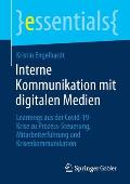 Interne Kommunikation Mit Digitalen Medien: Learnings Aus Der Covid-19-Krise Zu Prozess-Steuerung, Mitarbeiterf?hrung Und Krisenkommunikation