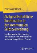 Zivilgesellschaftliche Koordination in Der Kommunalen Selbstverwaltung: Eine Komparative Untersuchung Administrativ-Politischer Verfahren Und Kommunal