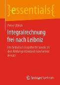 Integralrechnung Frei Nach Leibniz: Ein Historisch Inspirierter Sowie Zu Den Bildungsstandards Konformer Ansatz