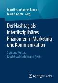 Der Hashtag ALS Interdisziplin?res Ph?nomen in Marketing Und Kommunikation: Sprache, Kultur, Betriebswirtschaft Und Recht
