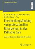 Entscheidungsfindung Von Professionellen Mitarbeitern in Der Palliative Care: Zwei Randomisiert-Kontrollierte Studien