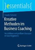 Kreative Methoden Im Business Coaching: F?r Sichtbare Und Greifbare L?sungen Im Coachingprozess