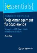 Projektmanagement F?r Studierende: Strategie Und Methode F?r Ein Erfolgreiches Studium