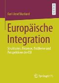 Europ?ische Integration: Strukturen, Prozesse, Probleme Und Perspektiven Der EU