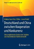 Deutschland Und China Zwischen Kooperation Und Konkurrenz: Eine Vergleichende Analyse Der Sozialen Und Sozialistischen Marktwirtschaft