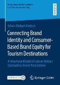 Connecting Brand Identity and Consumer-Based Brand Equity for Tourism Destinations: A Structural Model of Leisure Visitors' Destination Brand Associat