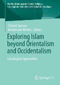 Exploring Islam Beyond Orientalism and Occidentalism: Sociological Approaches
