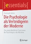 Die Psychologie ALS Verteidigerin Der Moderne: Die Unterschiedlichen Funktionen Der Psychologie in Der Moderne