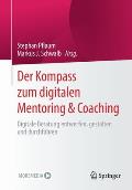 Der Kompass Zum Digitalen Mentoring & Coaching: Digitale Beratung Entwerfen, Gestalten Und Durchf?hren