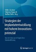 Strategien Der Implantatentwicklung Mit Hohem Innovationspotenzial: Von Der Idee Zur Erfolgreichen Standardl?sung