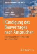 K?ndigung Des Bauvertrages Nach Anspr?chen: Entscheidungshilfen F?r Auftraggeber Und Auftragnehmer