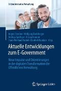 Aktuelle Entwicklungen Zum E-Government: Neue Impulse Und Orientierungen in Der Digitalen Transformation Der ?ffentlichen Verwaltung