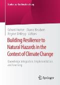 Building Resilience to Natural Hazards in the Context of Climate Change: Knowledge Integration, Implementation and Learning