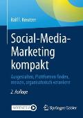 Social-Media-Marketing Kompakt: Ausgestalten, Plattformen Finden, Messen, Organisatorisch Verankern