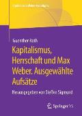 Kapitalismus, Herrschaft Und Max Weber. Ausgew?hlte Aufs?tze: Herausgegeben Von Steffen Sigmund