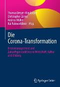 Die Corona-Transformation: Krisenmanagement Und Zukunftsperspektiven in Wirtschaft, Kultur Und Bildung