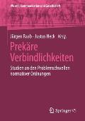 Prek?re Verbindlichkeiten: Studien an Den Problemschwellen Normativer Ordnungen