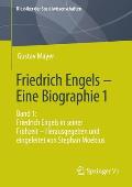 Friedrich Engels - Eine Biographie 1: Band 1: Friedrich Engels in Seiner Fr?hzeit - Herausgegeben Und Eingeleitet Von Stephan Moebius
