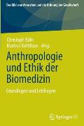 Anthropologie Und Ethik Der Biomedizin: Grundlagen Und Leitfragen