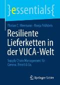 Resiliente Lieferketten in Der Vuca-Welt: Supply Chain Management F?r Corona, Brexit & Co.