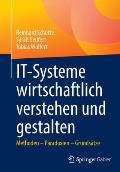 It-Systeme Wirtschaftlich Verstehen Und Gestalten: Methoden - Paradoxien - Grunds?tze