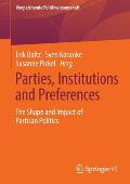 Parties, Institutions and Preferences: The Shape and Impact of Partisan Politics