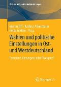 Wahlen Und Politische Einstellungen in Ost- Und Westdeutschland: Persistenz, Konvergenz Oder Divergenz?