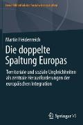 Die Doppelte Spaltung Europas: Territoriale Und Soziale Ungleichheiten ALS Zentrale Herausforderungen Der Europ?ischen Integration