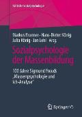 Sozialpsychologie Der Massenbildung: 100 Jahre Sigmund Freuds Massenpsychologie Und Ich-Analyse